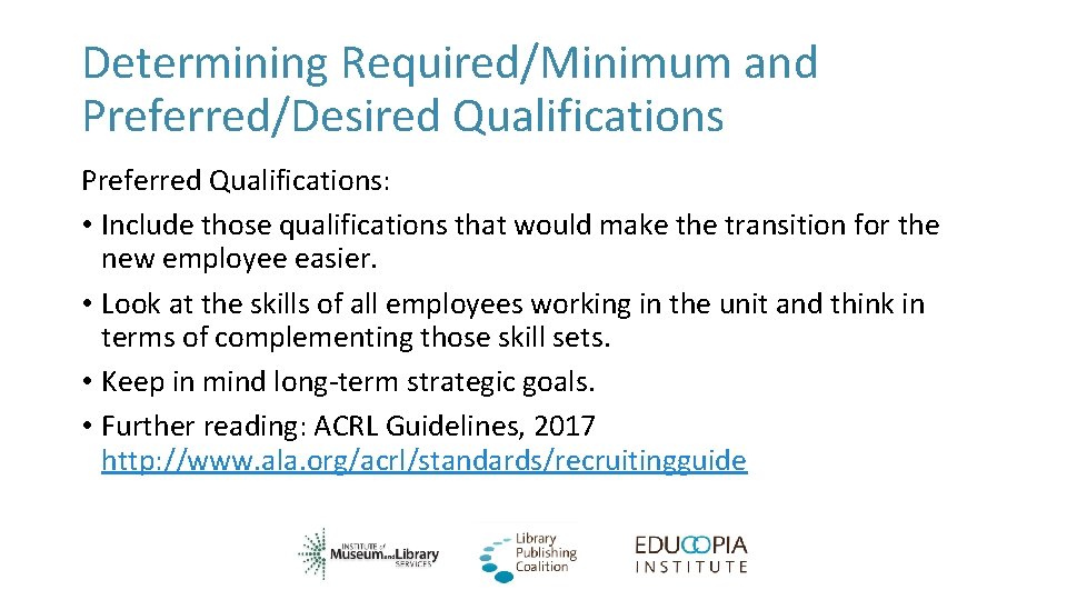 Determining Required/Minimum and Preferred/Desired Qualifications Preferred Qualifications: • Include those qualifications that would make