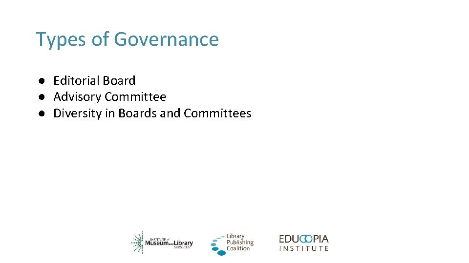 Types of Governance ● Editorial Board ● Advisory Committee ● Diversity in Boards and