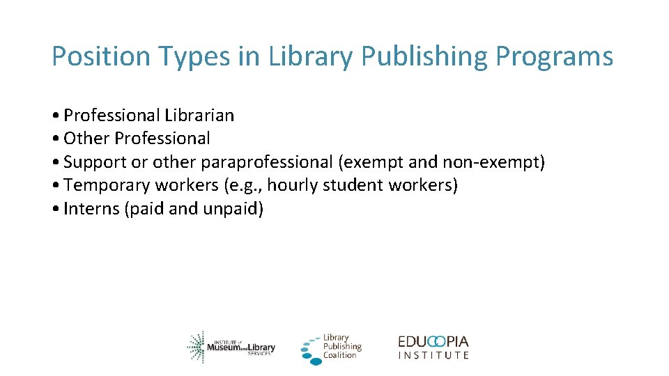 Position Types in Library Publishing Programs • Professional Librarian • Other Professional • Support