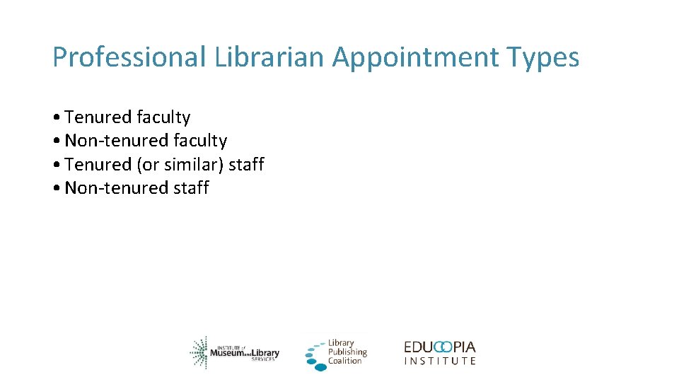 Professional Librarian Appointment Types • Tenured faculty • Non-tenured faculty • Tenured (or similar)