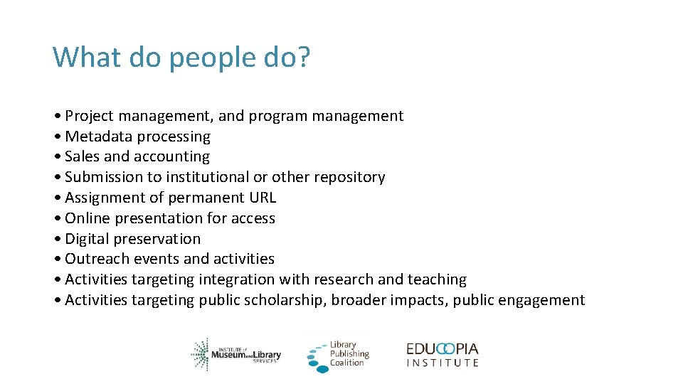 What do people do? • Project management, and program management • Metadata processing •