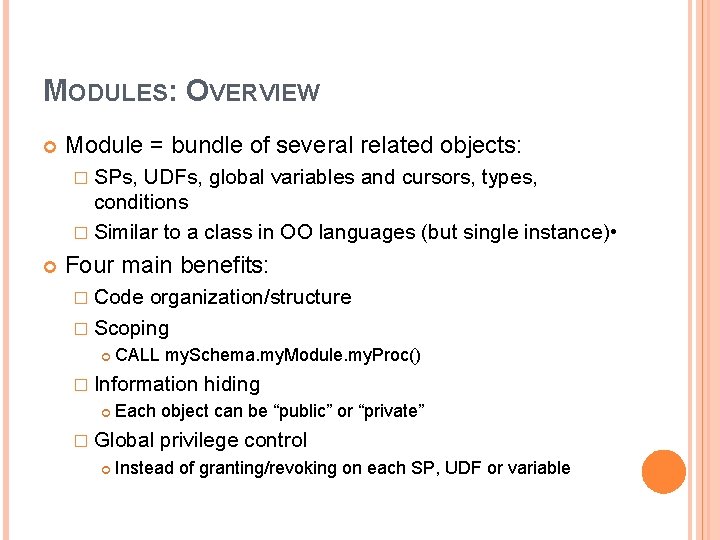 MODULES: OVERVIEW Module = bundle of several related objects: � SPs, UDFs, global variables MODULES: OVERVIEW Module = bundle of several related objects: � SPs, UDFs, global variables