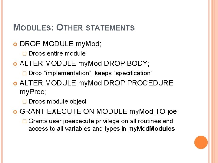MODULES: OTHER STATEMENTS DROP MODULE my. Mod; � Drops ALTER MODULE my. Mod DROP MODULES: OTHER STATEMENTS DROP MODULE my. Mod; � Drops ALTER MODULE my. Mod DROP
