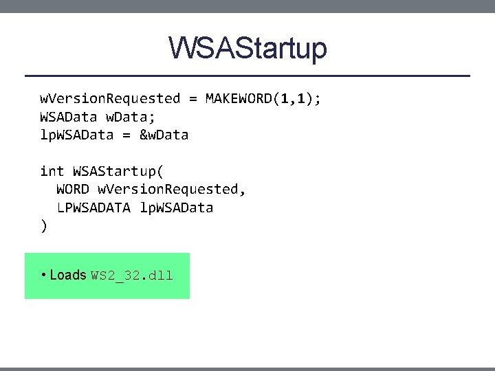 WSAStartup w. Version. Requested = MAKEWORD(1, 1); WSAData w. Data; lp. WSAData = &w.