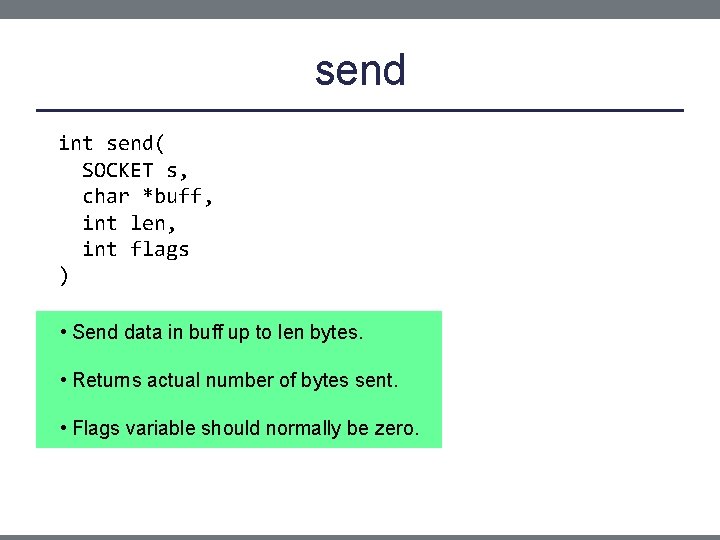 send int send( SOCKET s, char *buff, int len, int flags ) • Send