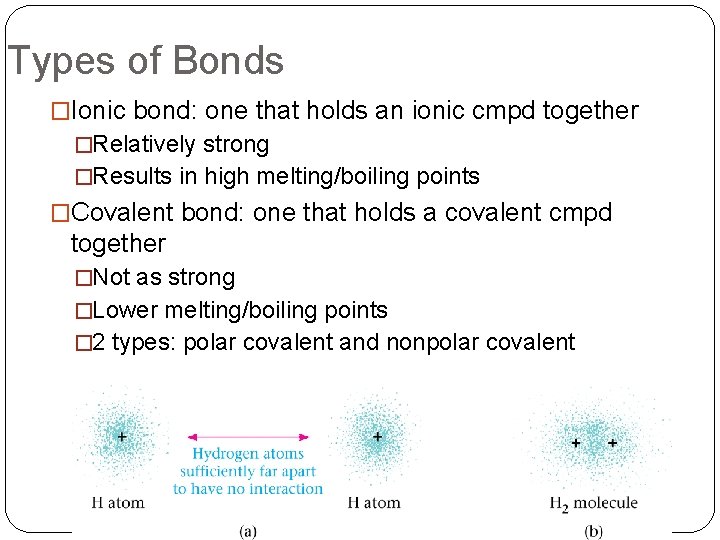 Types of Bonds �Ionic bond: one that holds an ionic cmpd together �Relatively strong