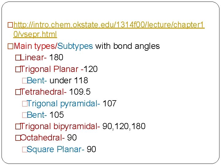 �http: //intro. chem. okstate. edu/1314 f 00/lecture/chapter 1 0/vsepr. html �Main types/Subtypes with bond