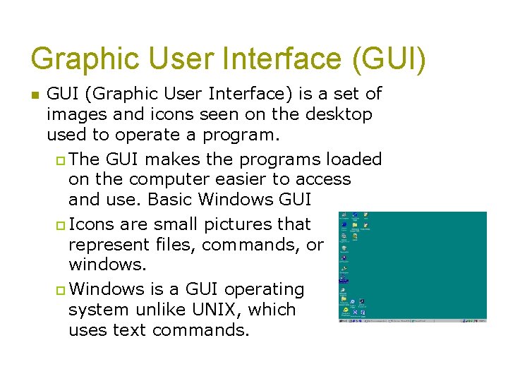 Graphic User Interface (GUI) n GUI (Graphic User Interface) is a set of images