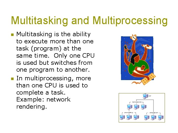 Multitasking and Multiprocessing n n Multitasking is the ability to execute more than one