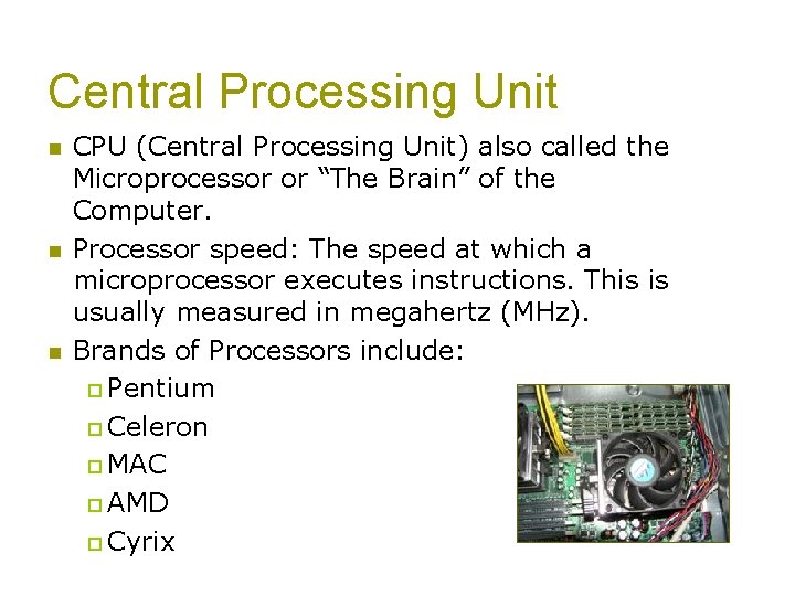 Central Processing Unit n n n CPU (Central Processing Unit) also called the Microprocessor