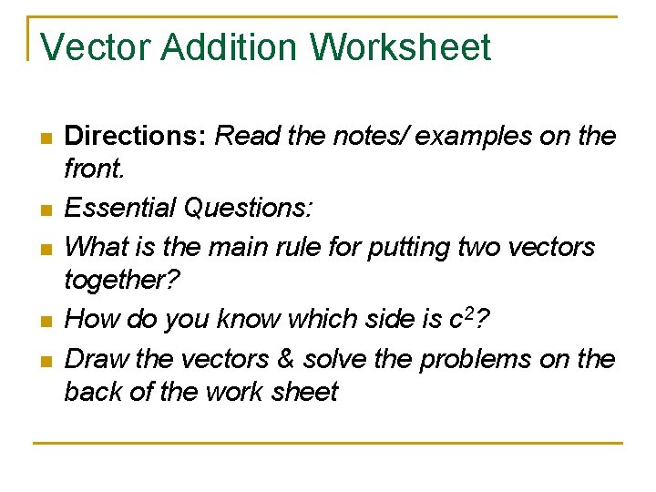 Vector Addition Worksheet n n n Directions: Read the notes/ examples on the front.