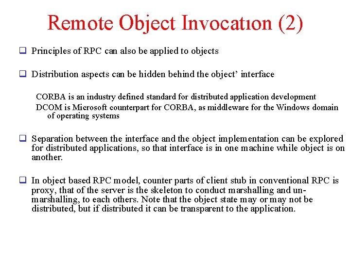Remote Object Invocatıon (2) q Principles of RPC can also be applied to objects