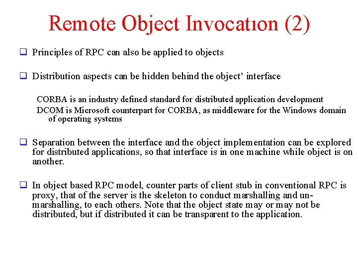 Remote Object Invocatıon (2) q Principles of RPC can also be applied to objects