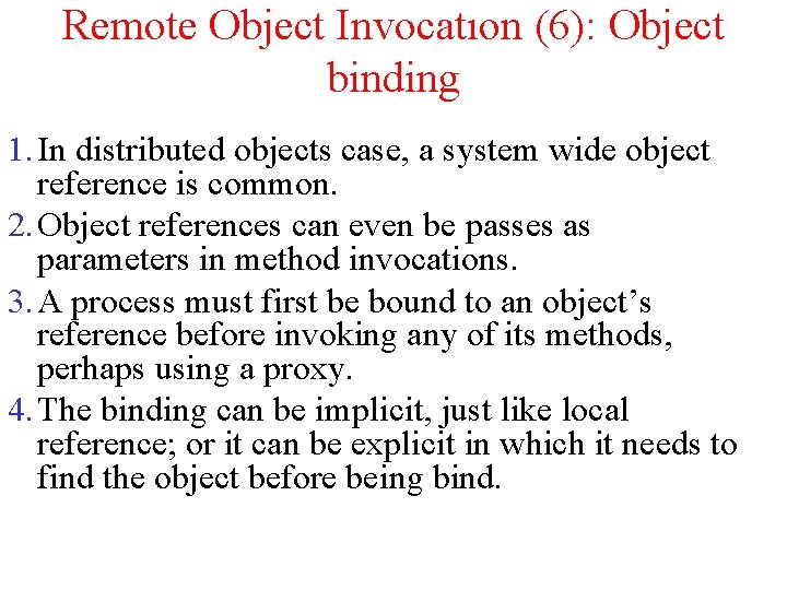 Remote Object Invocatıon (6): Object binding 1. In distributed objects case, a system wide