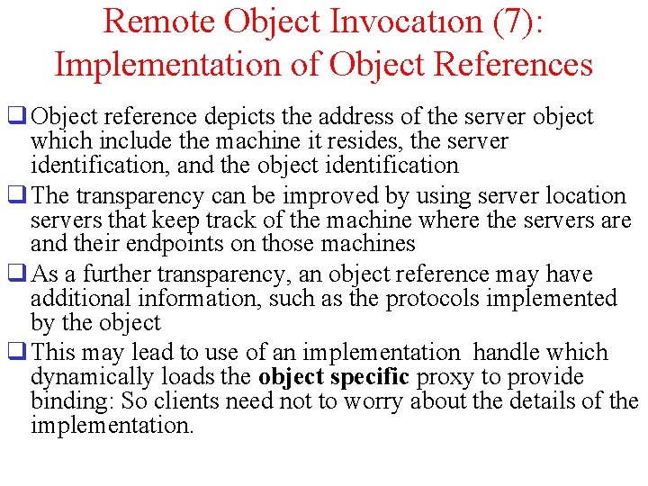 Remote Object Invocatıon (7): Implementation of Object References q Object reference depicts the address