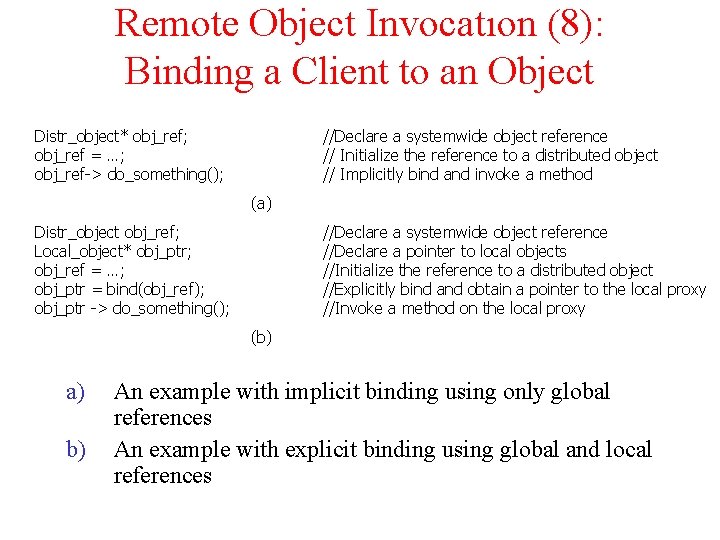 Remote Object Invocatıon (8): Binding a Client to an Object Distr_object* obj_ref; obj_ref =