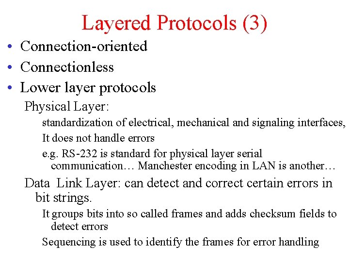 Layered Protocols (3) • Connection-oriented • Connectionless • Lower layer protocols Physical Layer: standardization