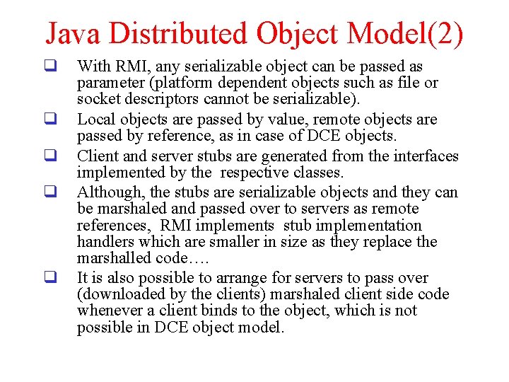 Java Distributed Object Model(2) q q q With RMI, any serializable object can be