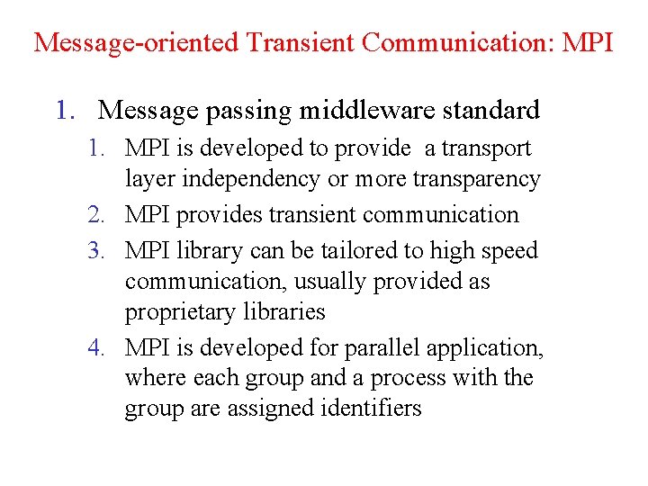 Message-oriented Transient Communication: MPI 1. Message passing middleware standard 1. MPI is developed to