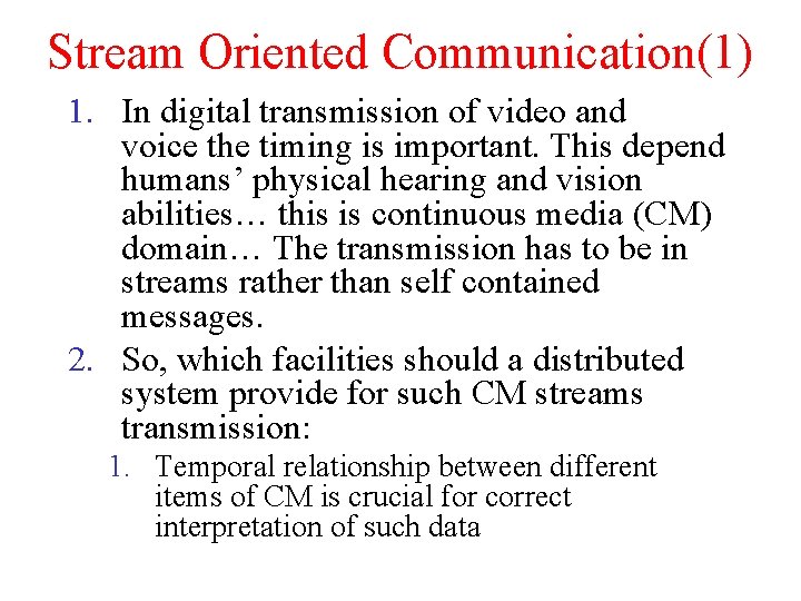 Stream Oriented Communication(1) 1. In digital transmission of video and voice the timing is