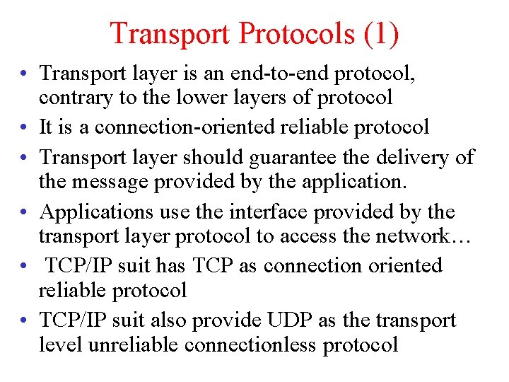 Transport Protocols (1) • Transport layer is an end-to-end protocol, contrary to the lower