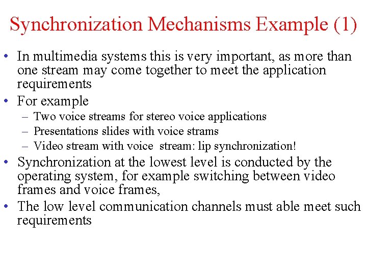 Synchronization Mechanisms Example (1) • In multimedia systems this is very important, as more