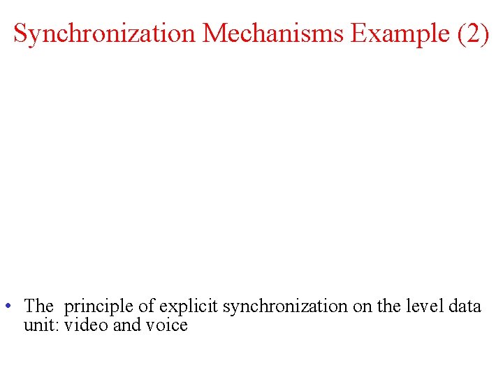 Synchronization Mechanisms Example (2) • The principle of explicit synchronization on the level data