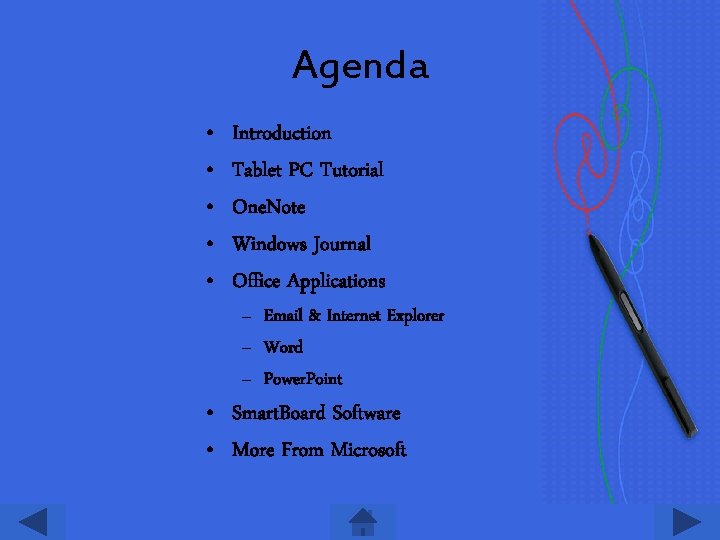 Agenda • • • Introduction Tablet PC Tutorial One. Note Windows Journal Office Applications