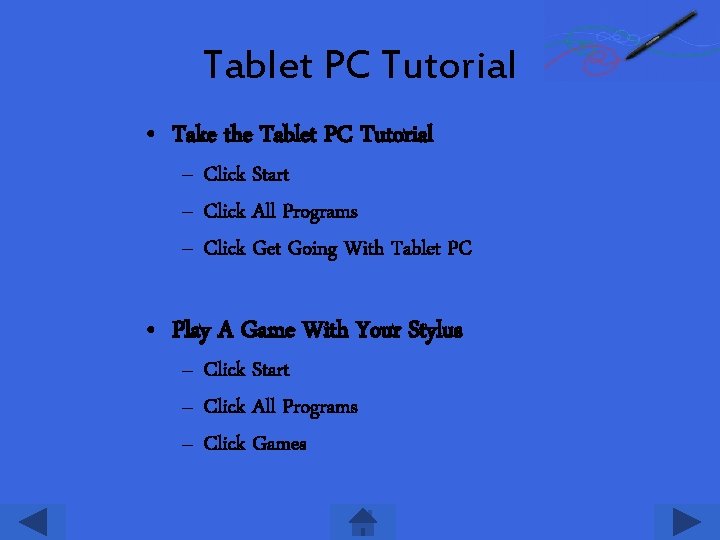 Tablet PC Tutorial • Take the Tablet PC Tutorial – Click Start – Click