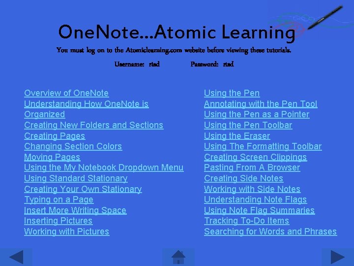 One. Note…Atomic Learning You must log on to the Atomiclearning. com website before viewing