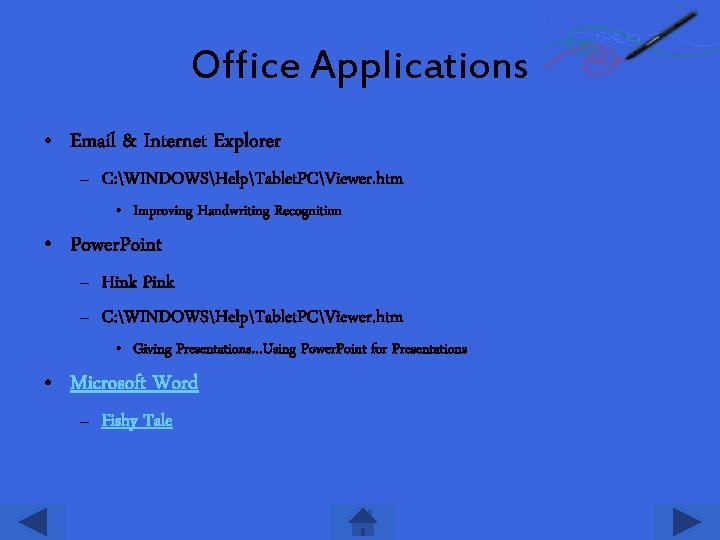 Office Applications • Email & Internet Explorer – C: WINDOWSHelpTablet. PCViewer. htm • Improving