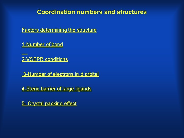 Coordination numbers and structures Factors determining the structure 1 -Number of bond 2 -VSEPR