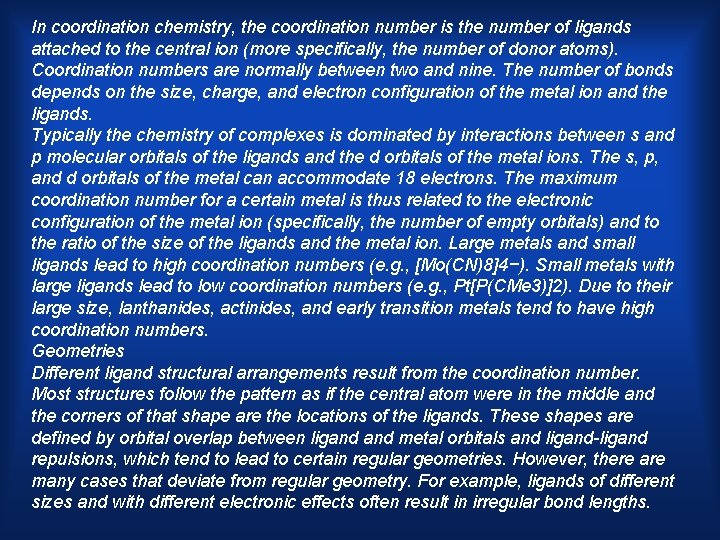 In coordination chemistry, the coordination number is the number of ligands attached to the