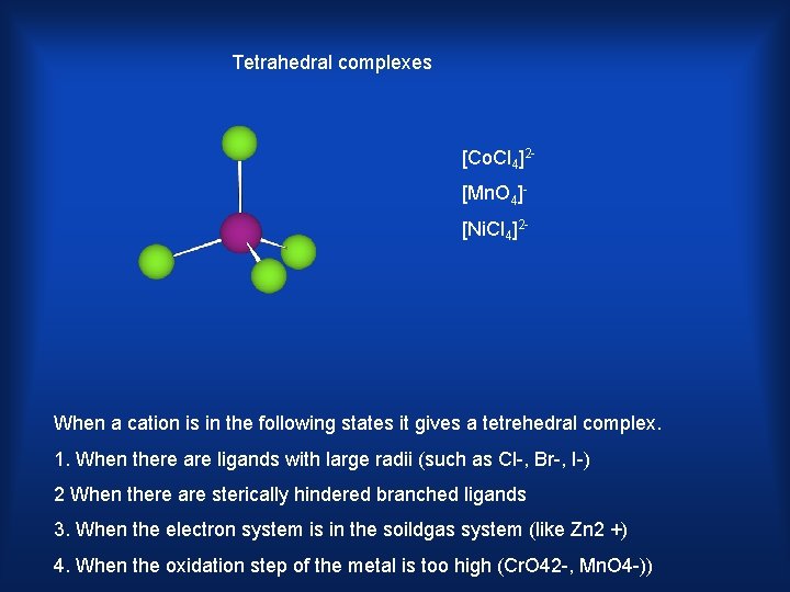 Tetrahedral complexes [Co. Cl 4]2[Mn. O 4][Ni. Cl 4]2 - When a cation is