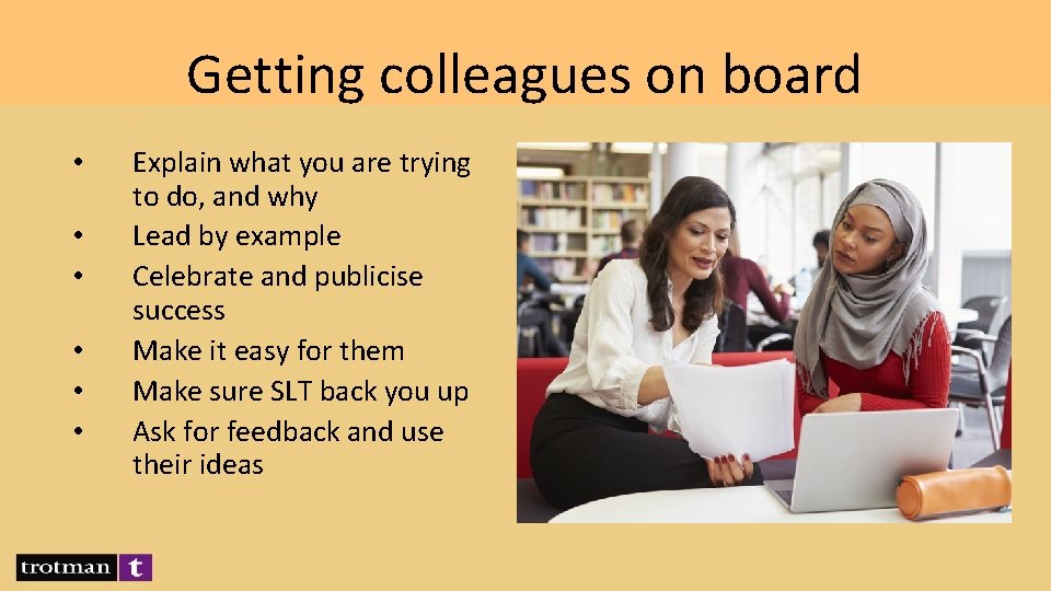 Getting colleagues on board • • • Explain what you are trying to do,
