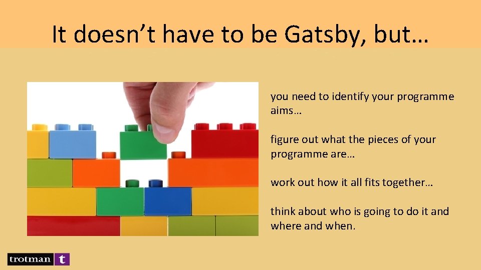 It doesn’t have to be Gatsby, but… you need to identify your programme aims…