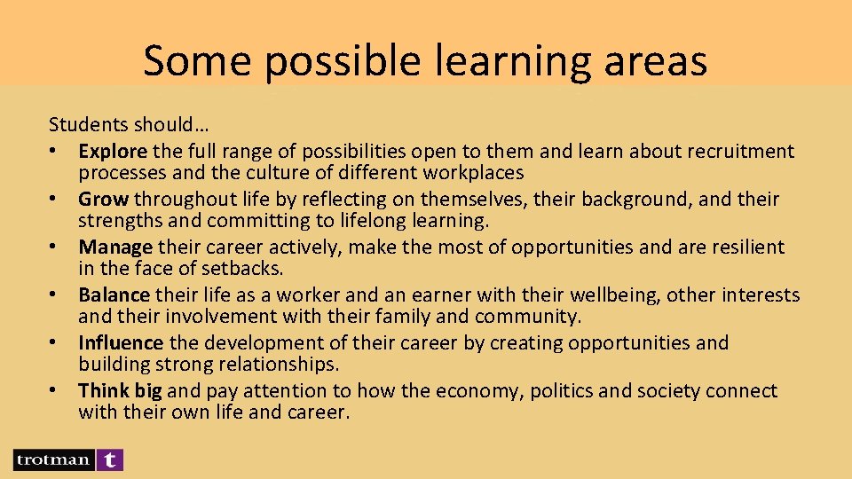 Some possible learning areas Students should… • Explore the full range of possibilities open
