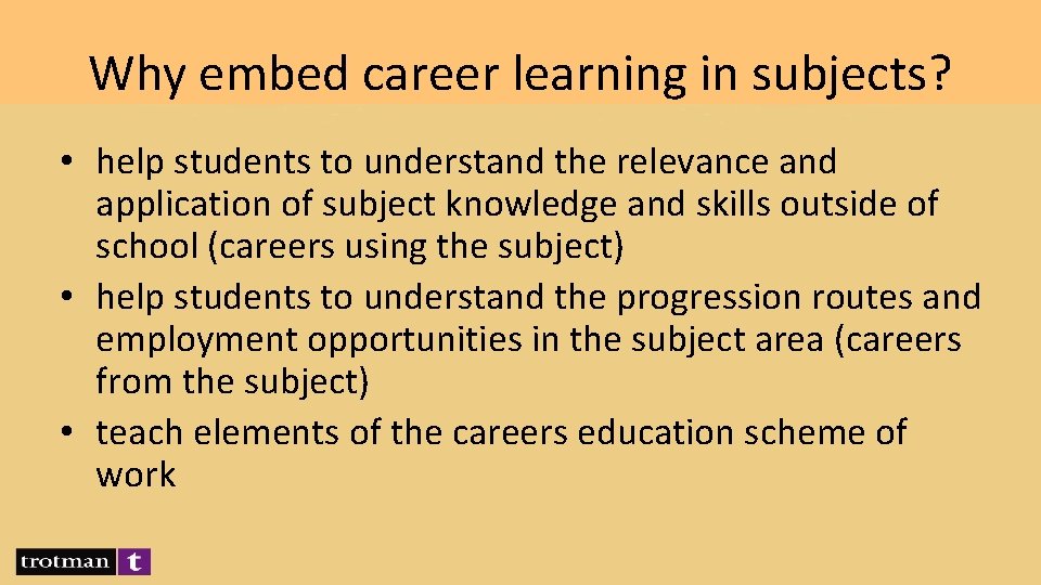 Why embed career learning in subjects? • help students to understand the relevance and
