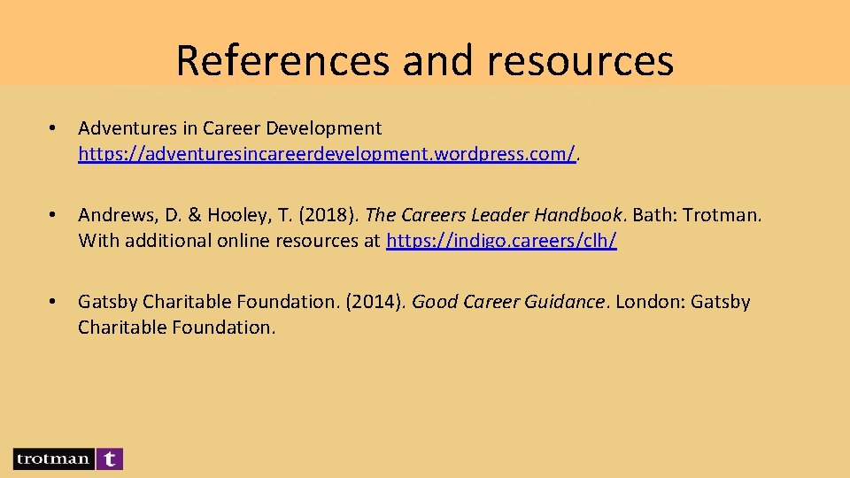 References and resources • Adventures in Career Development https: //adventuresincareerdevelopment. wordpress. com/. • Andrews,