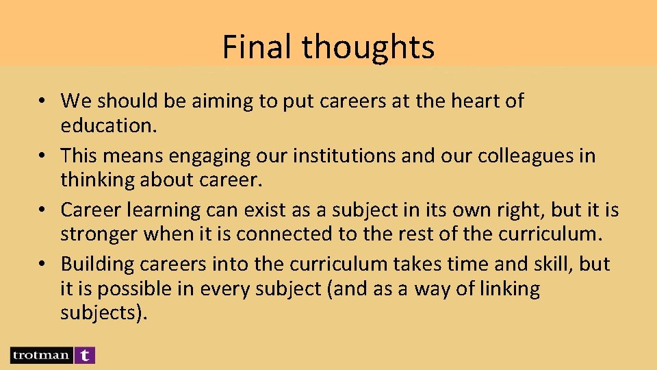 Final thoughts • We should be aiming to put careers at the heart of