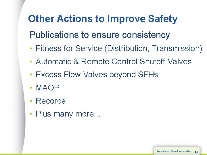 Other Actions to Improve Safety Publications to ensure consistency • Fitness for Service (Distribution,
