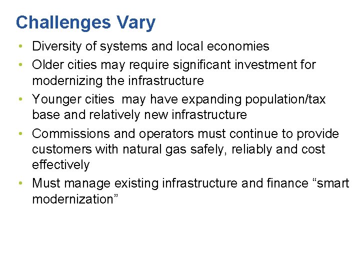 Challenges Vary • Diversity of systems and local economies • Older cities may require