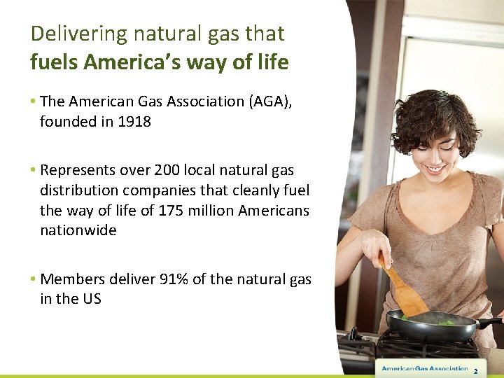 Delivering natural gas that fuels America’s way of life • The American Gas Association