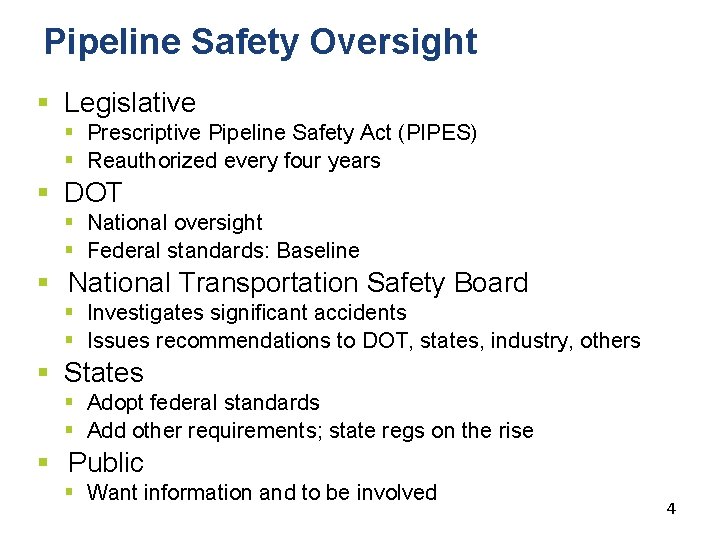 Pipeline Safety Oversight § Legislative § Prescriptive Pipeline Safety Act (PIPES) § Reauthorized every