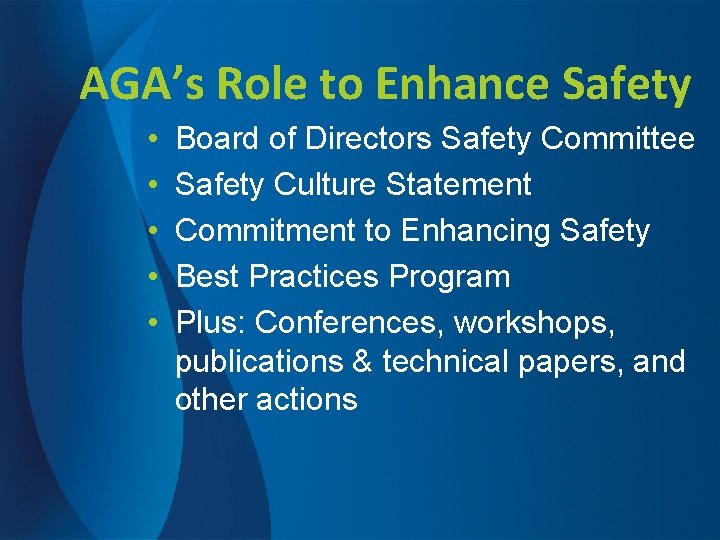 AGA’s Role to Enhance Safety • • • Board of Directors Safety Committee Safety