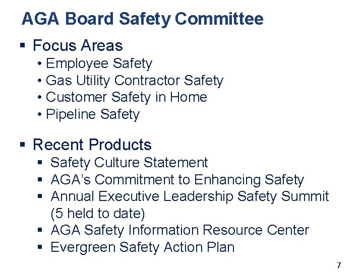 AGA Board Safety Committee § Focus Areas • Employee Safety • Gas Utility Contractor