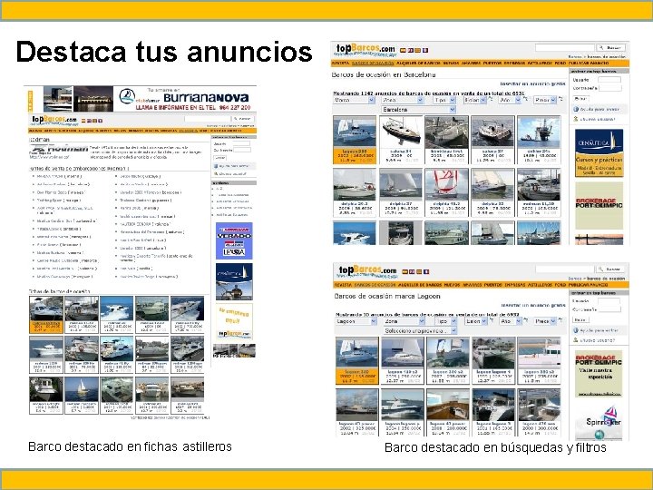 Destaca tus anuncios Barco destacado en fichas astilleros Barco destacado en búsquedas y filtros