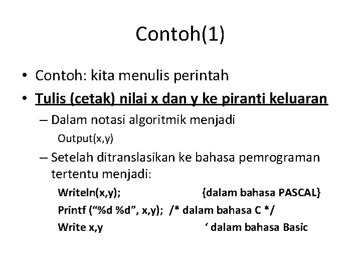 Contoh(1) • Contoh: kita menulis perintah • Tulis (cetak) nilai x dan y ke