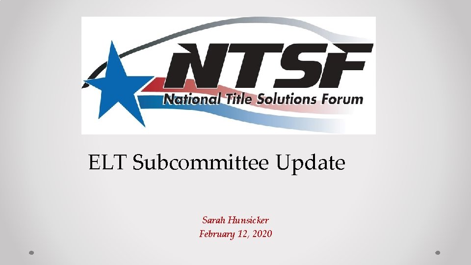 ELT Subcommittee Update Sarah Hunsicker February 12, 2020 