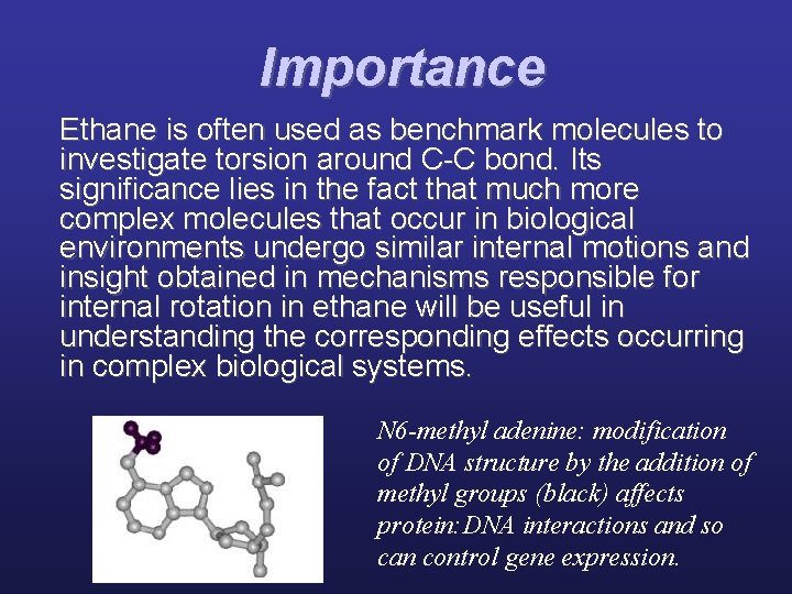 Importance Ethane is often used as benchmark molecules to investigate torsion around C-C bond.